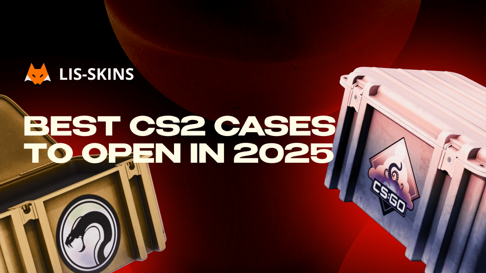 Best CS2 Cases to Open in 2025